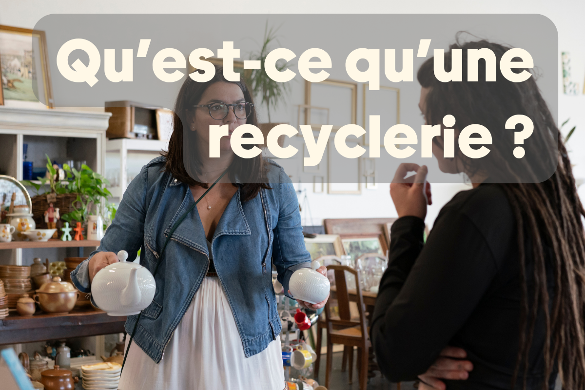 Une recyclerie : qu’est-ce que c’est et à quoi ça sert ? 